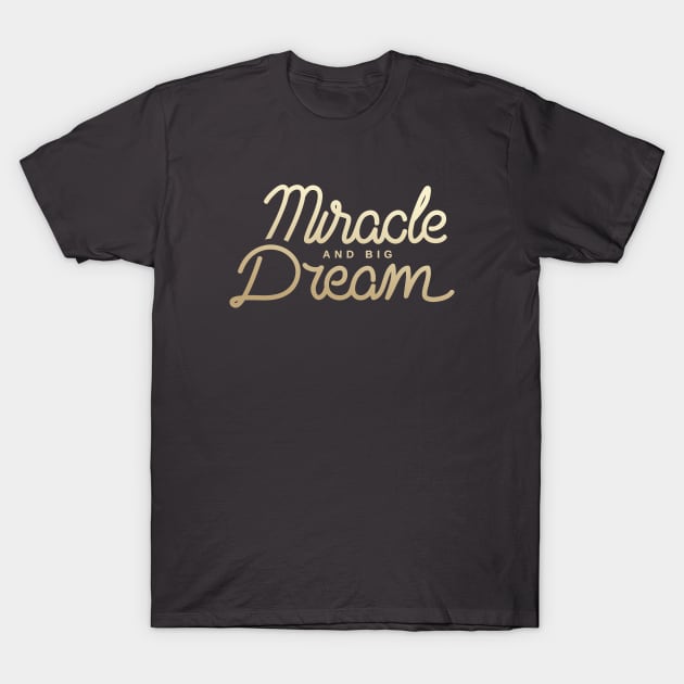 Miracle and Big Dream T-Shirt by adepartha